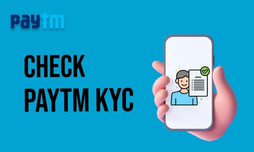 How to Check Paytm KYC